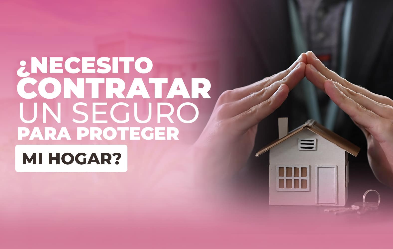 ¿Necesito contratar un seguro para proteger mi hogar?